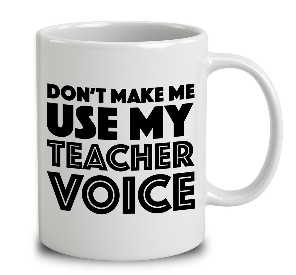 Don't Make Me Use My Teacher Voice