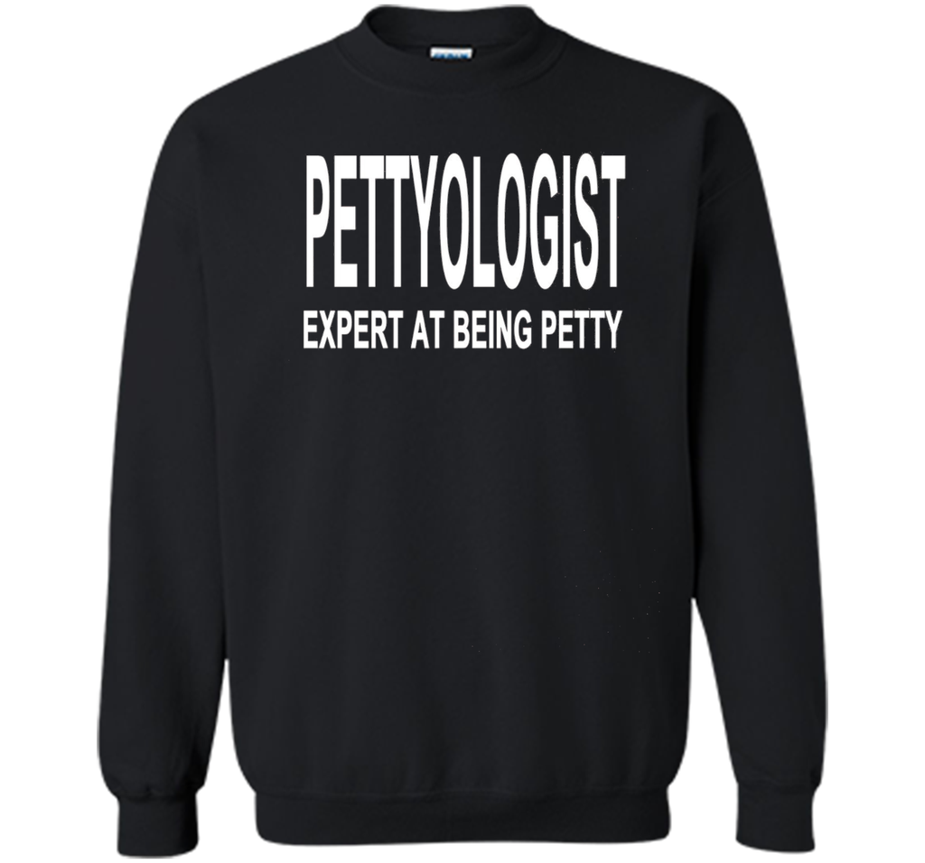 Pettyologist Shirt Expert at Being Petty