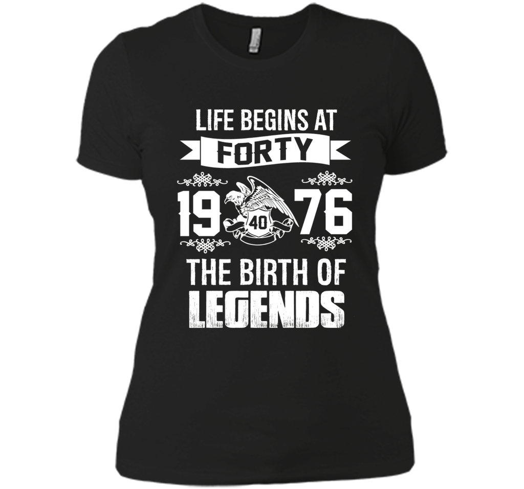 1976 - Life Begins At Forty The Birth of Legends Shirt