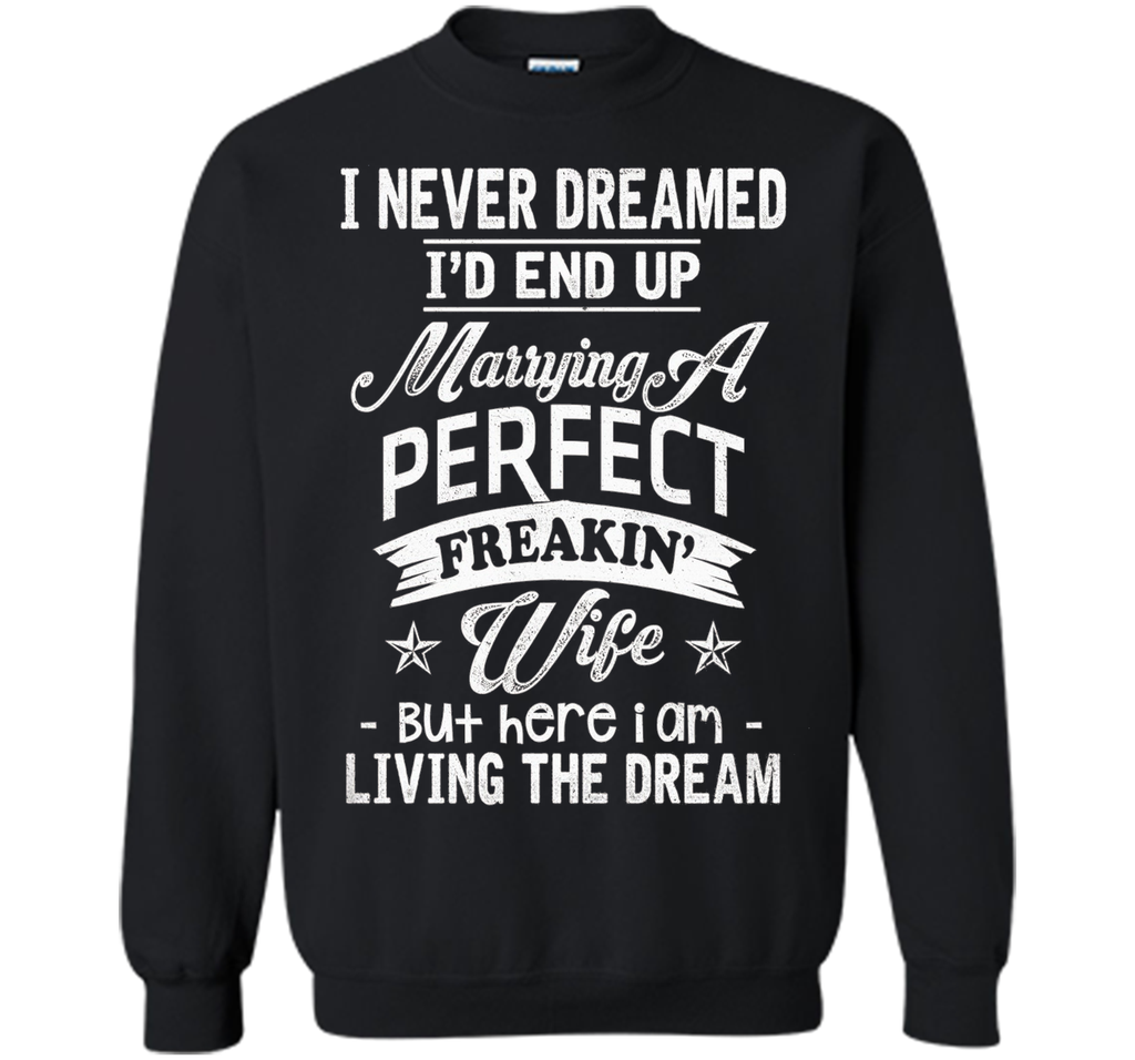 Mens I Never Dreamed Marrying A Perfect Freakin' Wife, Father's