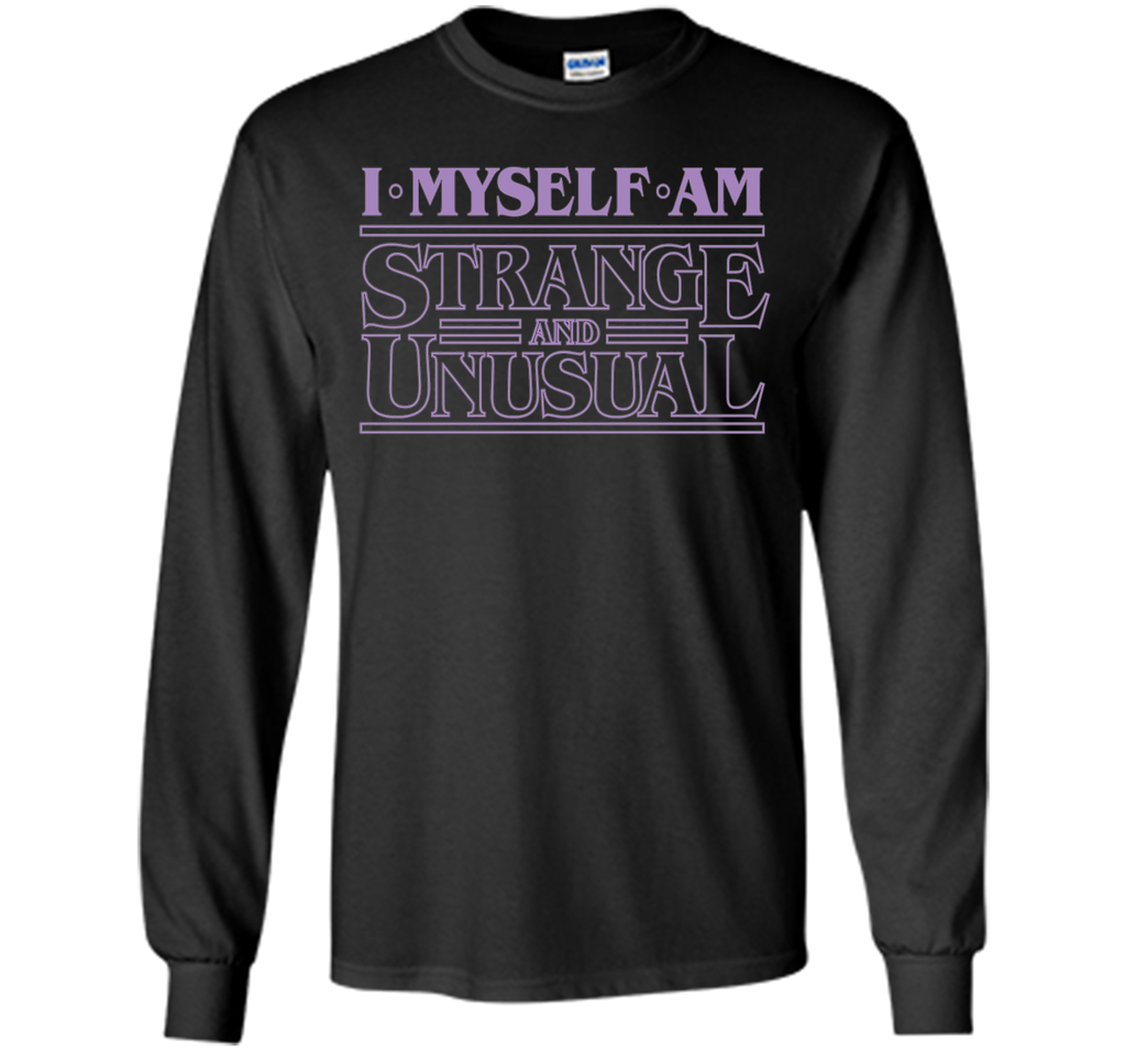 I Myself Am Strange & Unusual - T-Shirt Typography Tee