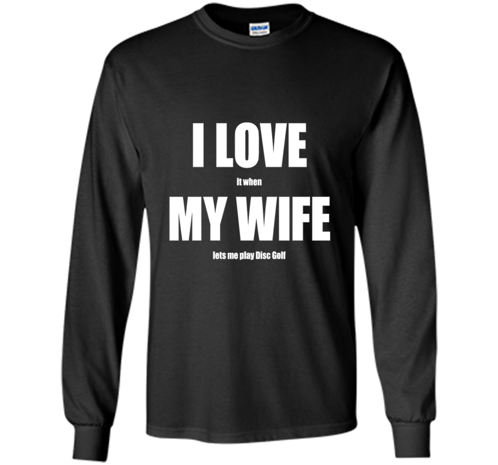 I Love My Wife - Funny Disc Golf T-shirt