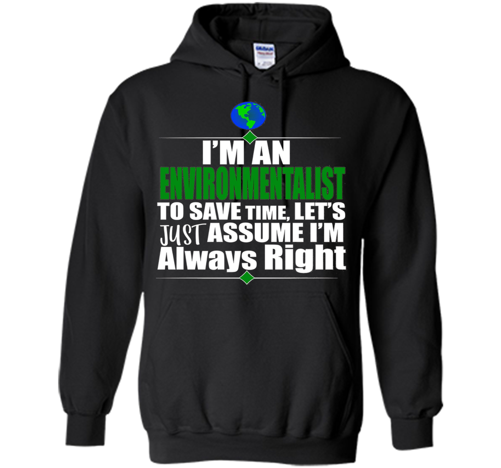 I'M An Environmentalist Assume I'M Right Gift T-Shirt
