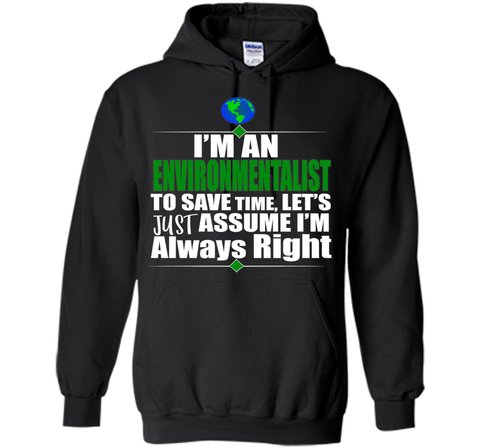I'M An Environmentalist Assume I'M Right Gift T-Shirt