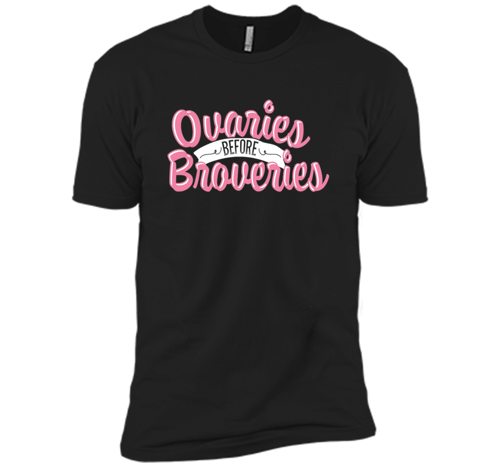 OVARIES BEFORE BROVARIES Tshirt