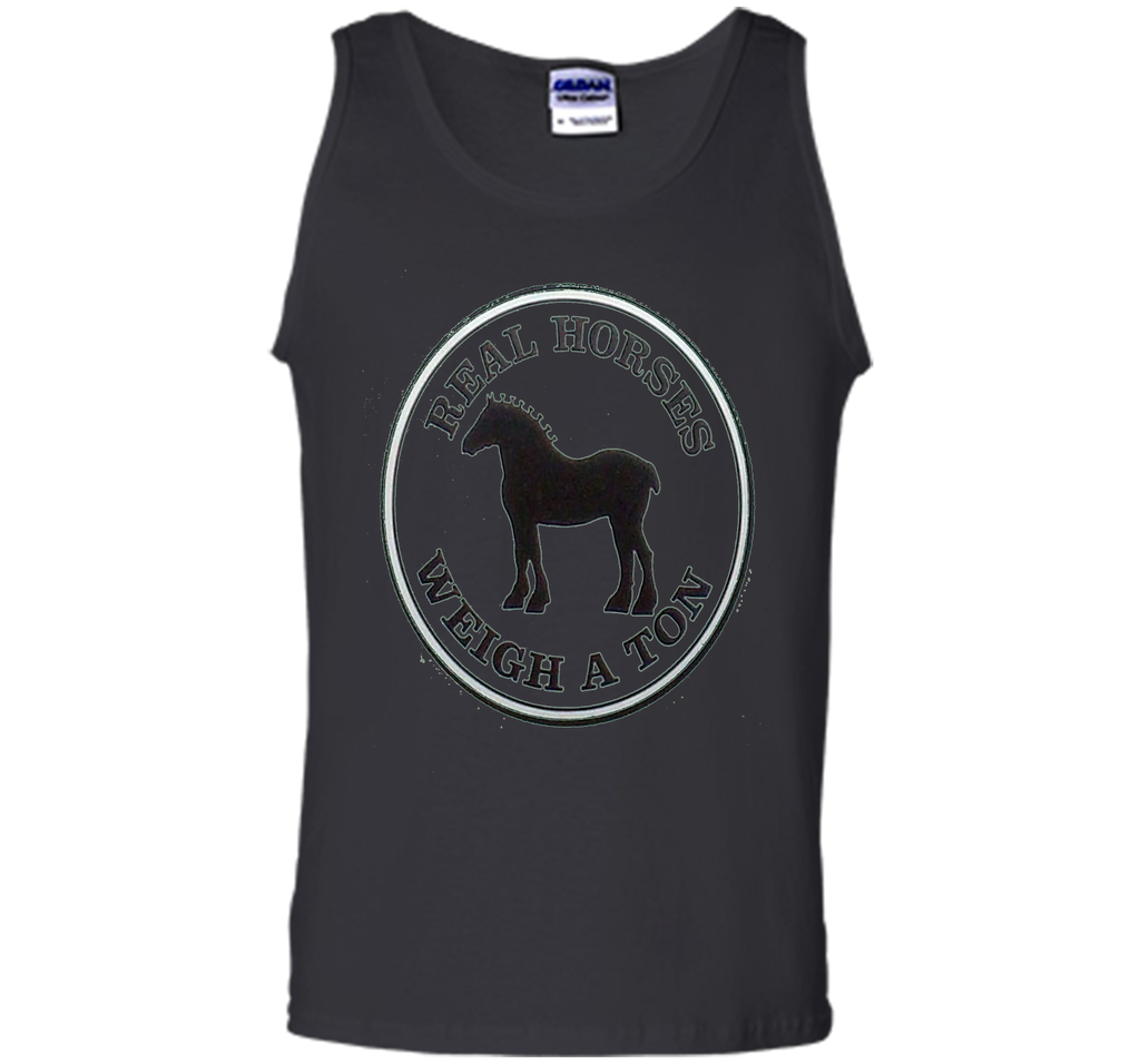 Real Horses Weigh a Ton Clydesdale Tee Shirt