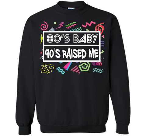 80's Baby 90's Raised Me Retro 90's Clothing