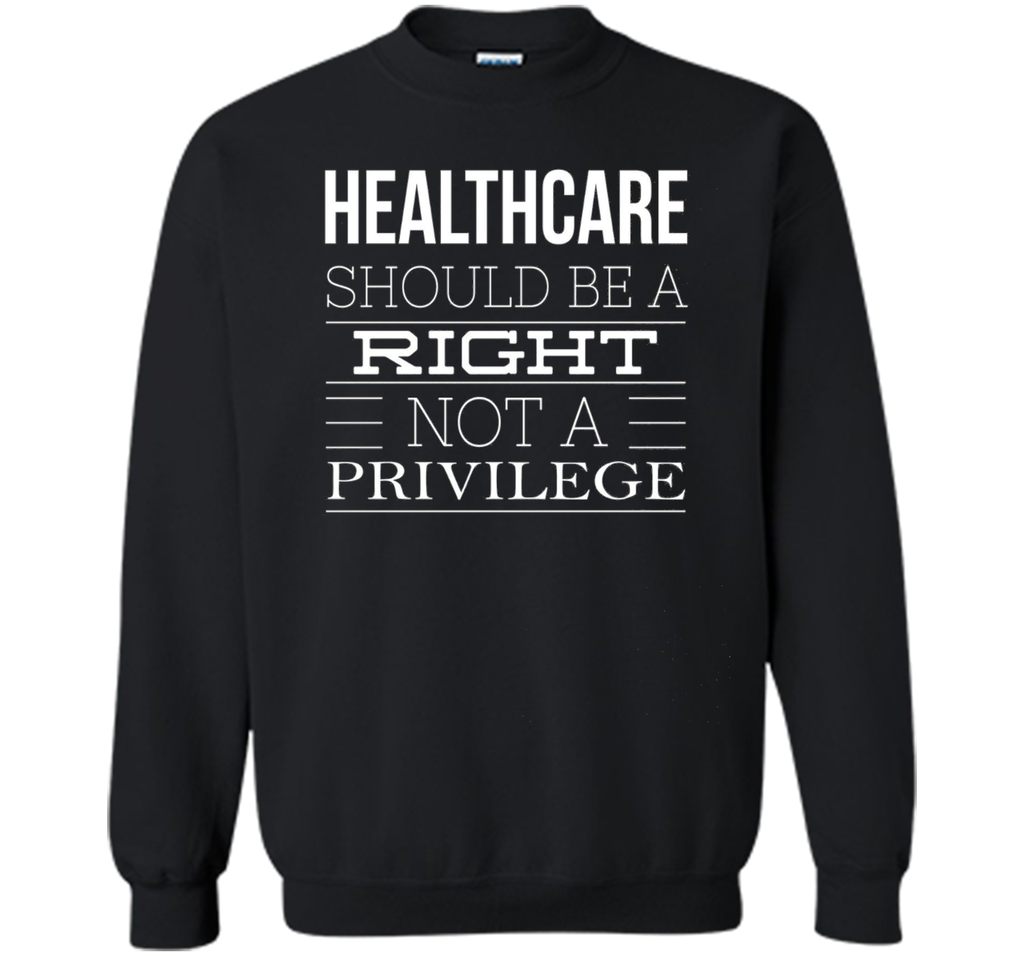 Healthcare Should Be A Right Political T-Shirt