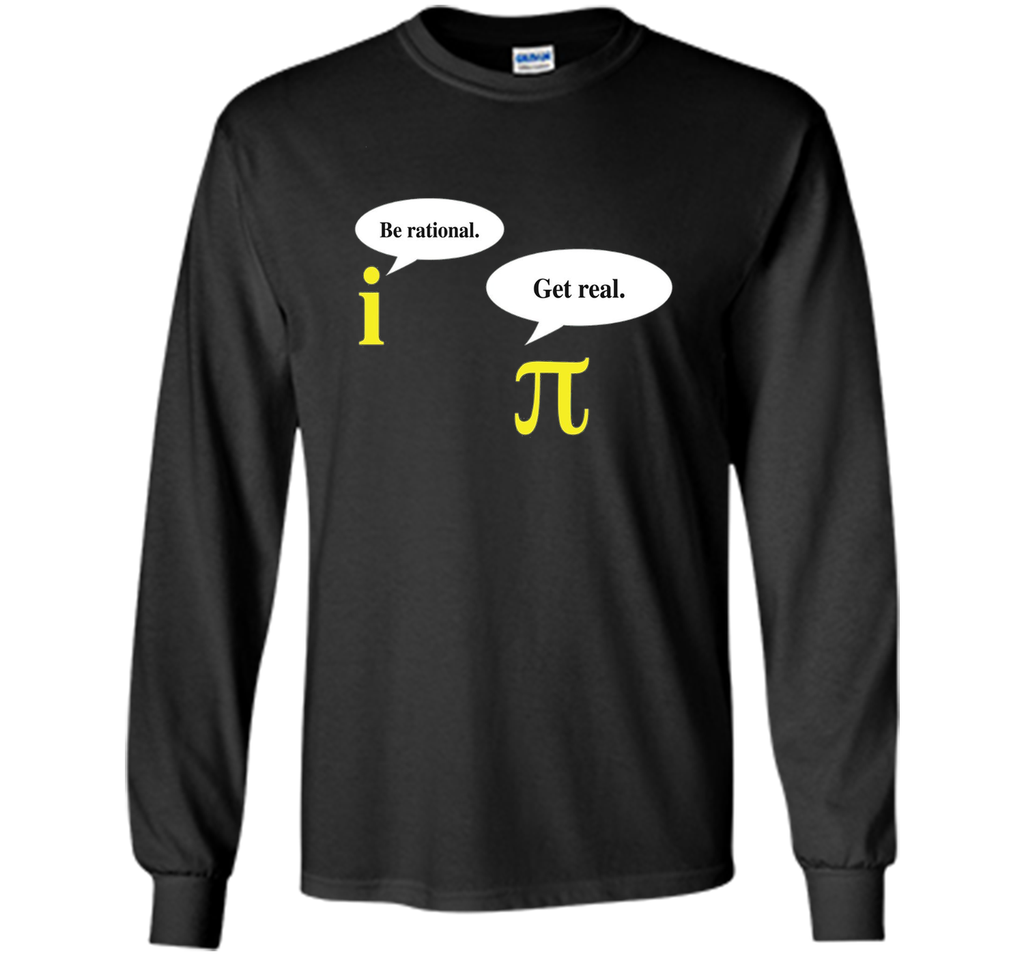 Be Rational Get Real Pi Day T-Shirt