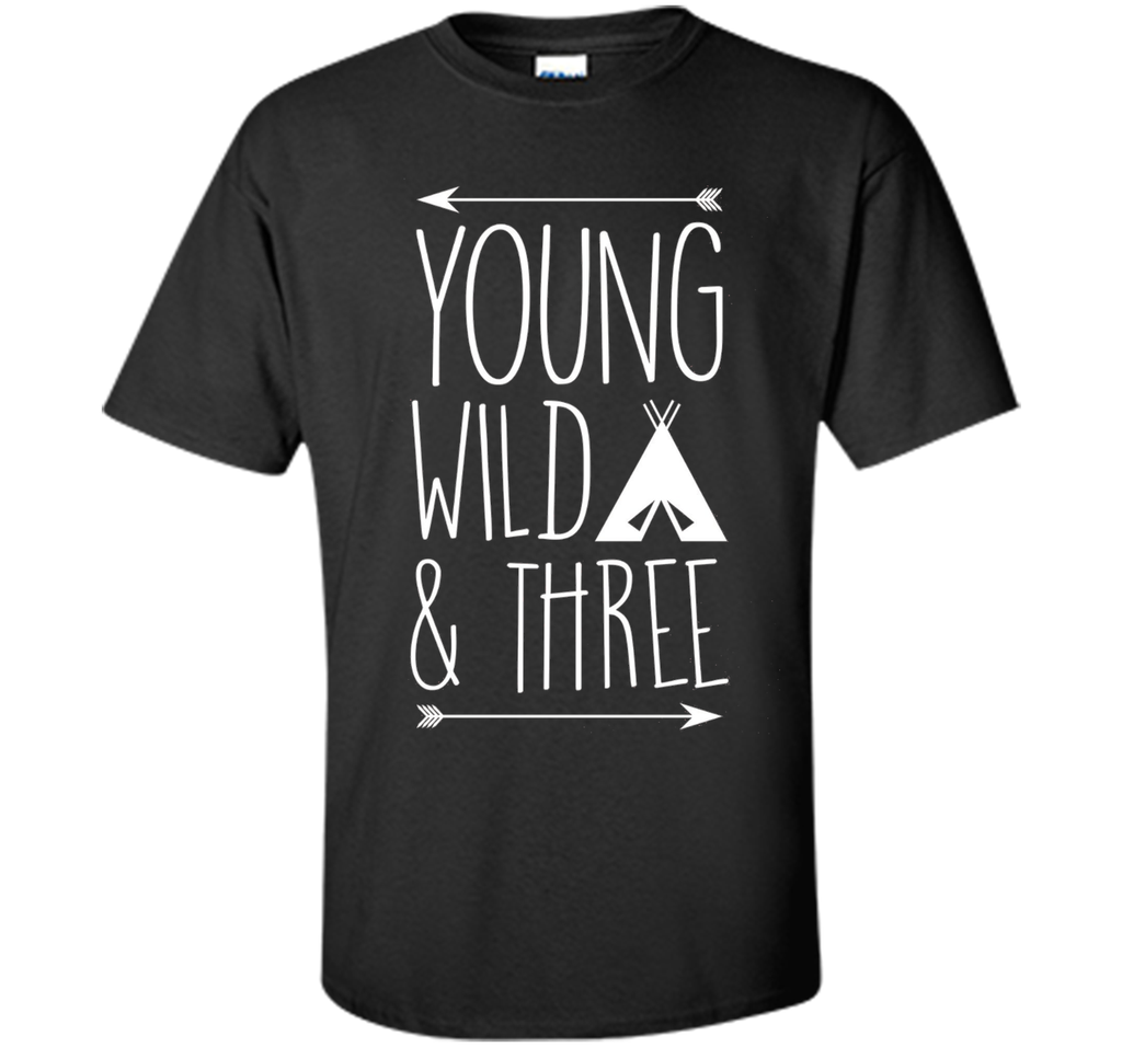 Young Wild and Three Gift T-Shirt