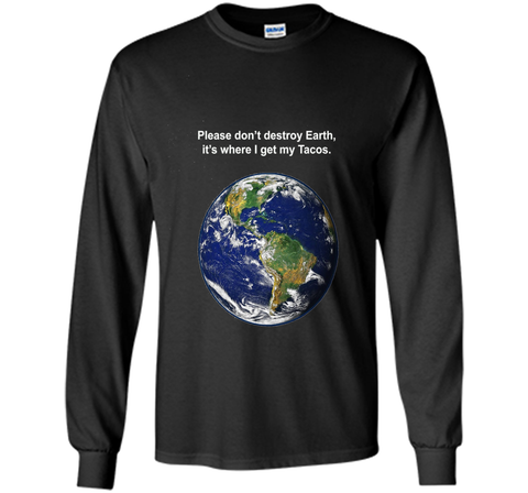 I get my tacos from earth t-shirt