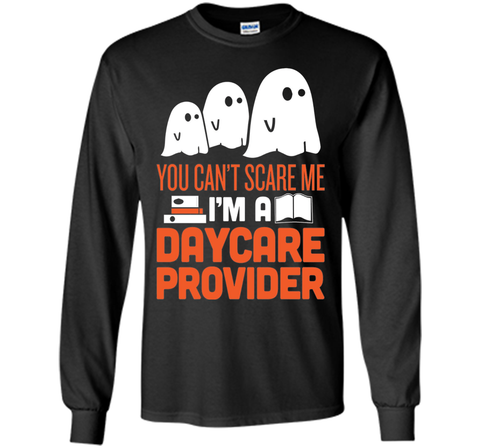 YOU CAN'T SCARE ME - I'M DAYCARE PROVIDER HALLOWEEN SHIRT