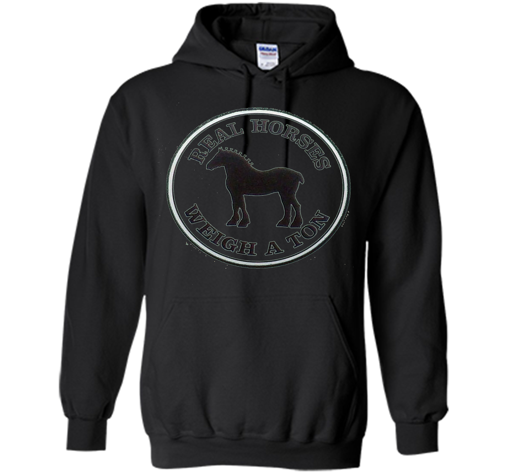 Real Horses Weigh a Ton Clydesdale Tee Shirt