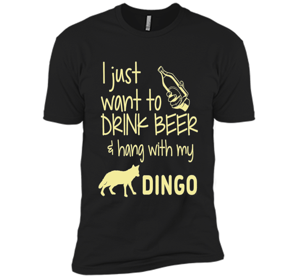 I Just Want To Drink Beer Hang With My Dingo T-Shirt