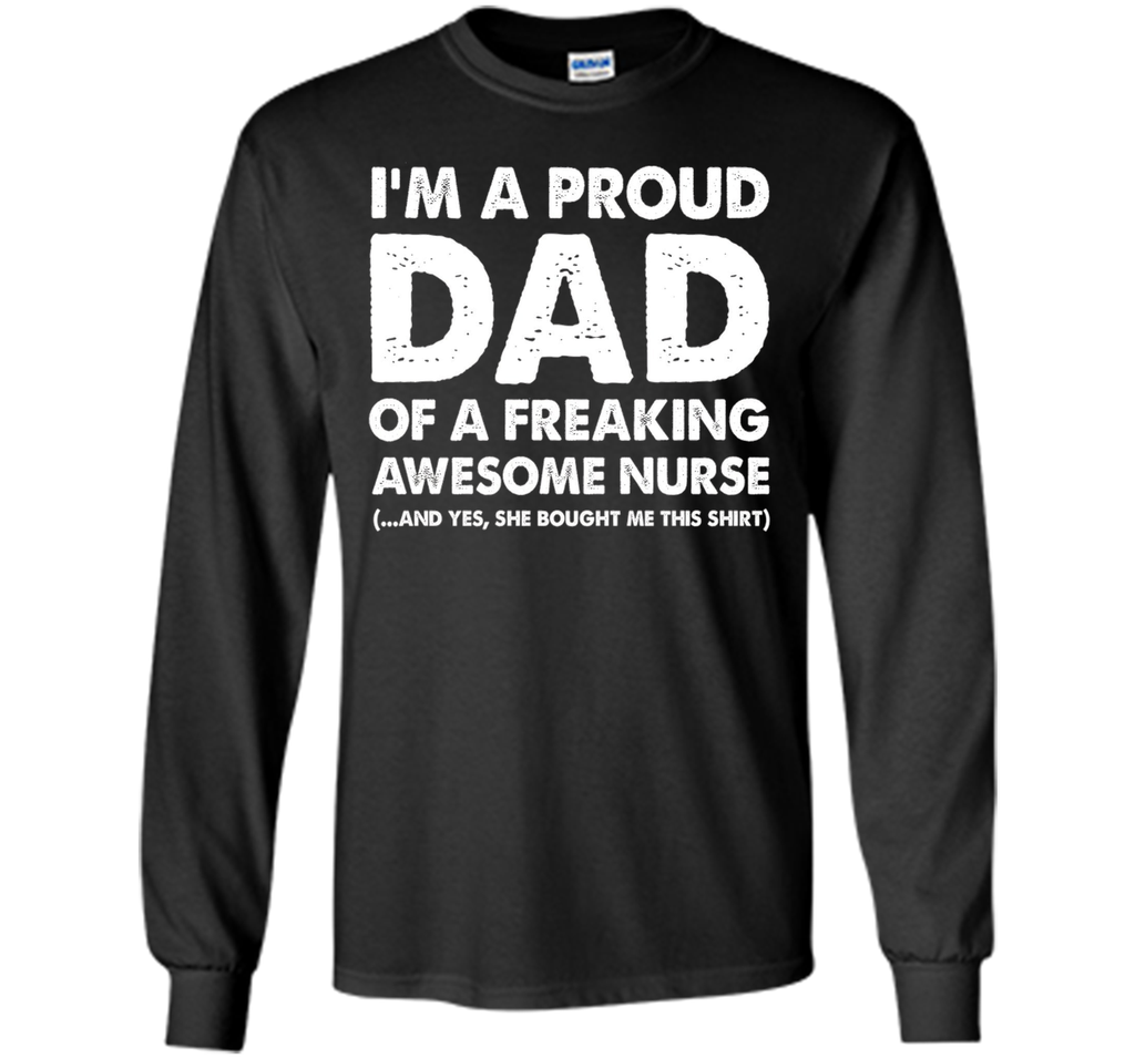 I'm A Proud Dad Of A Freaking Awesome Nurse