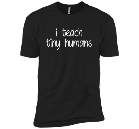 I Teach Tiny Humans - Teacher T-Shirt