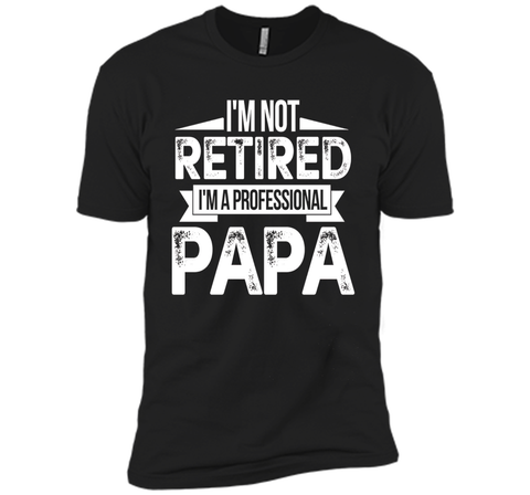 I'm Not Retired I'm A Professional Papa Fathers Day T-Shirt