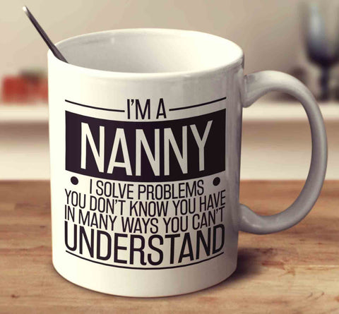 I'm A Nanny I Solve Problems