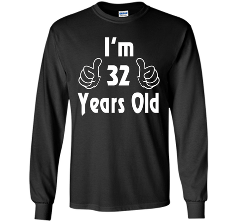 I am thirty-two 32 Year Old 32nd Birthday Gift Idea T-Shirt