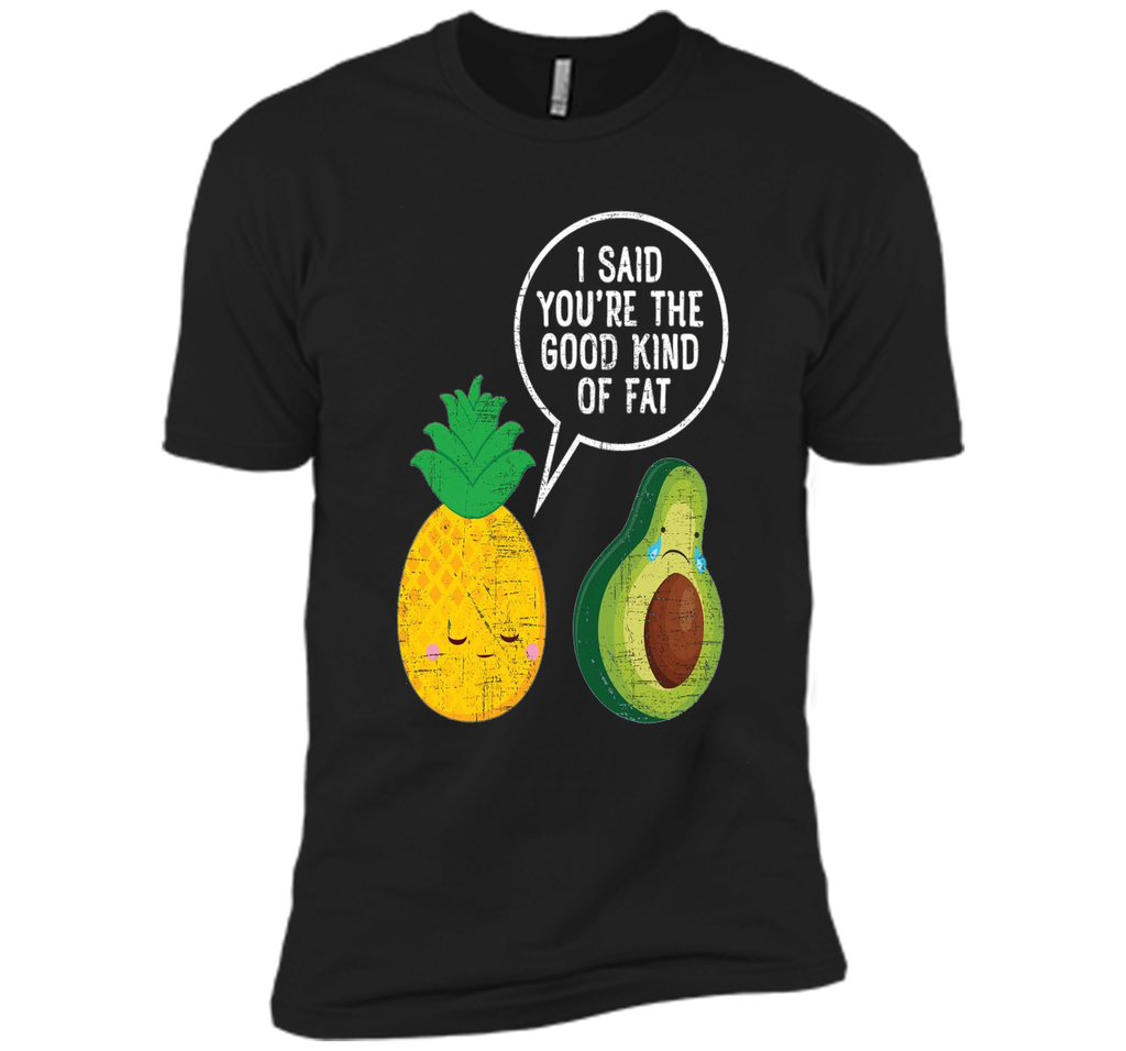 Pineapple & Avocado | Good Kind Of Fat | Cool Funny T-Shirt