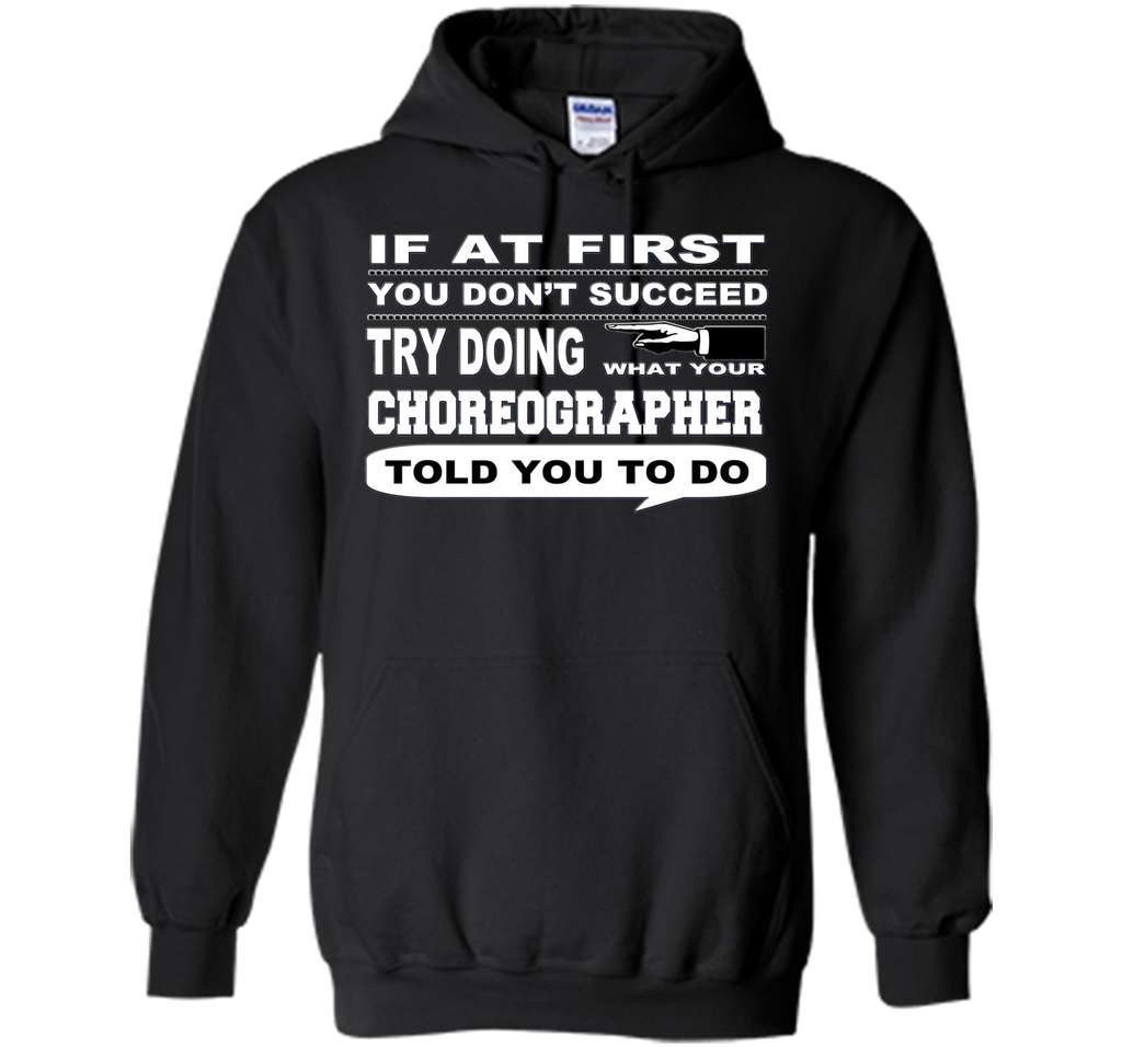 If at First You Don't Succeed Choreographer T-Shirt