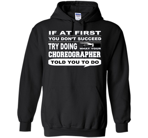 If at First You Don't Succeed Choreographer T-Shirt