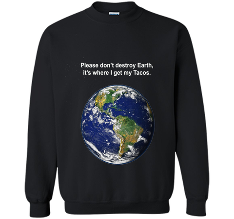 I get my tacos from earth t-shirt