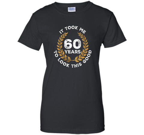 60 Years To Look This Good - 60th Birthday Gift T-Shirt