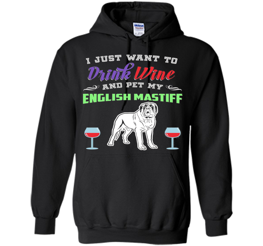 Drink Wine & Pet My English Mastiff T-Shirt