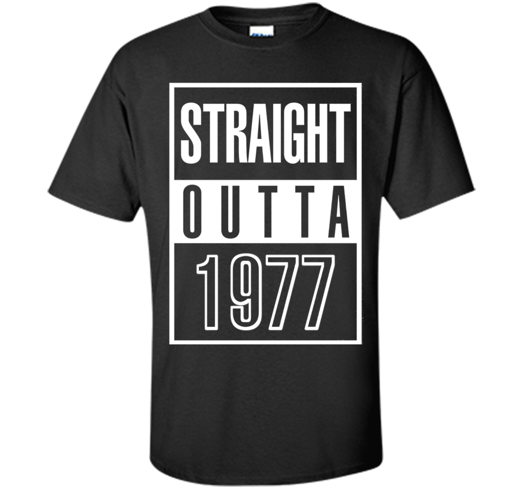 Funny Straight Outta 1977 40th Years Old Birthday Gift Shirt