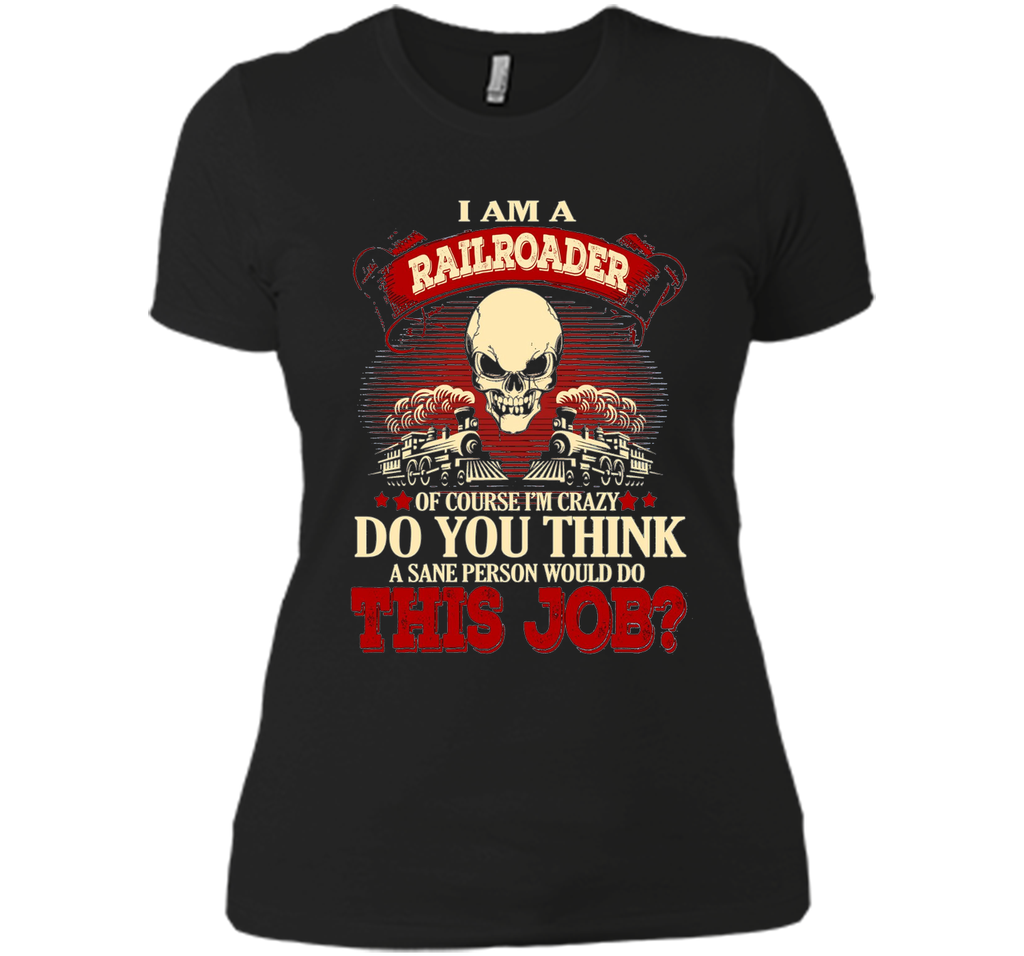 I Am A Railroader Of Course I'm Crazy