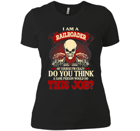 I Am A Railroader Of Course I'm Crazy