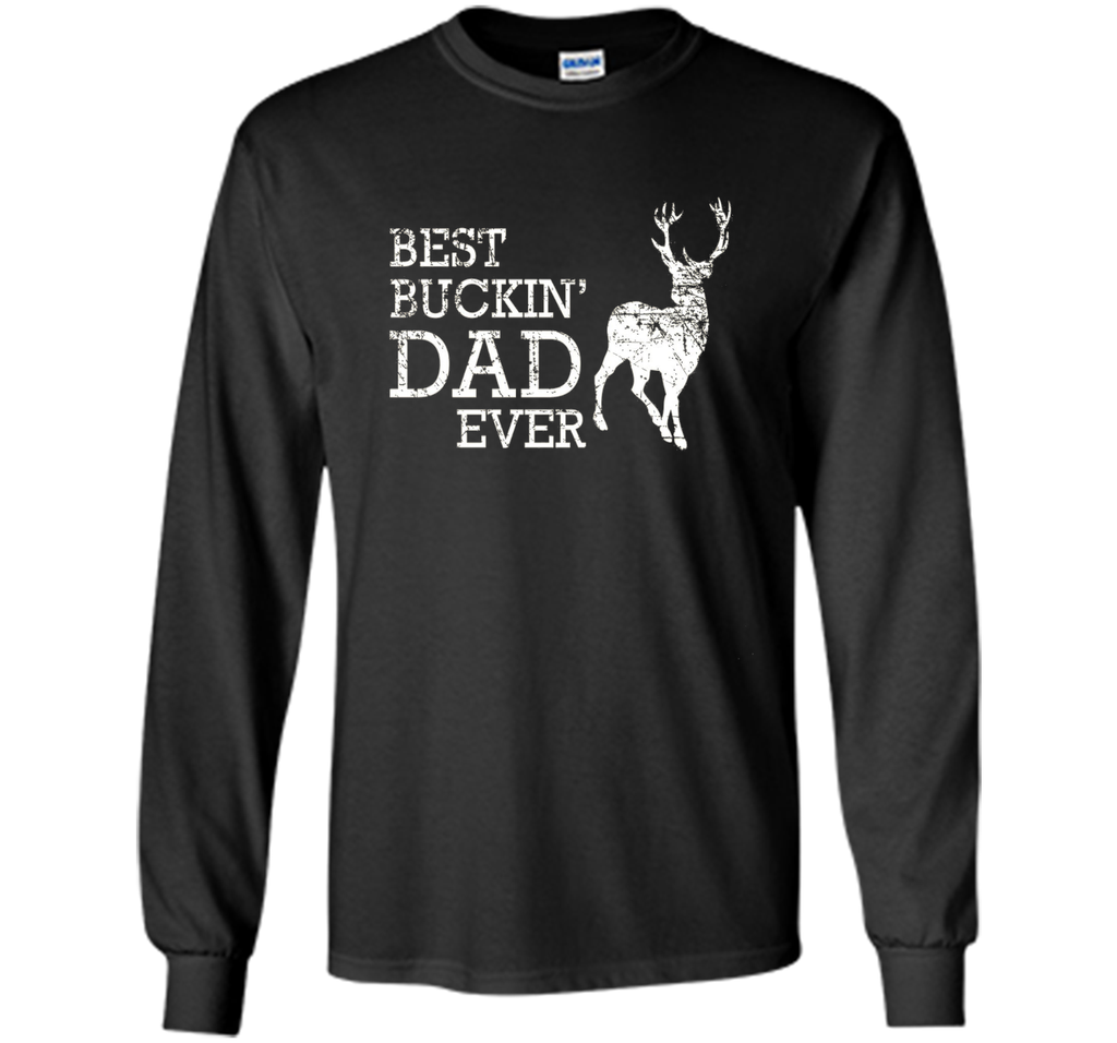 Best Buckin' Dad Ever T Shirt, Funny Deer Hunting Gift