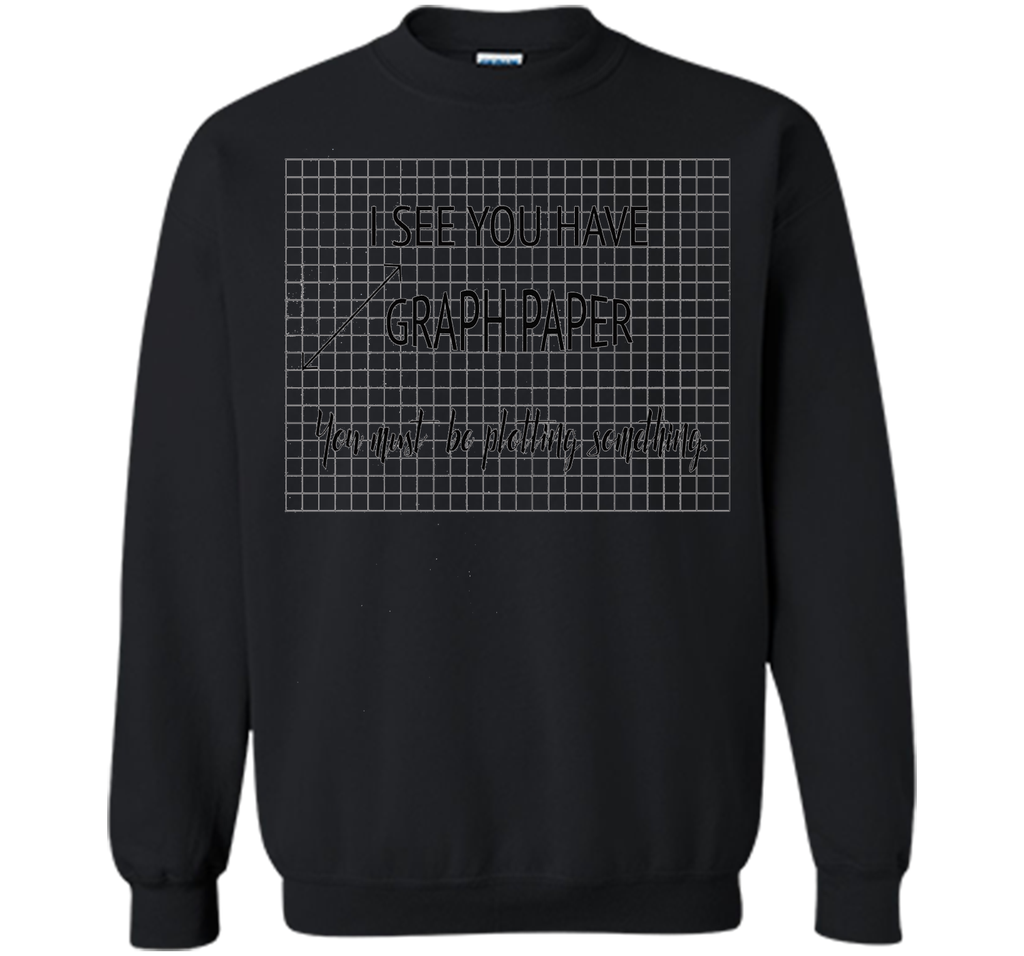 I See You Have Graph Paper Math Pun T-Shirt