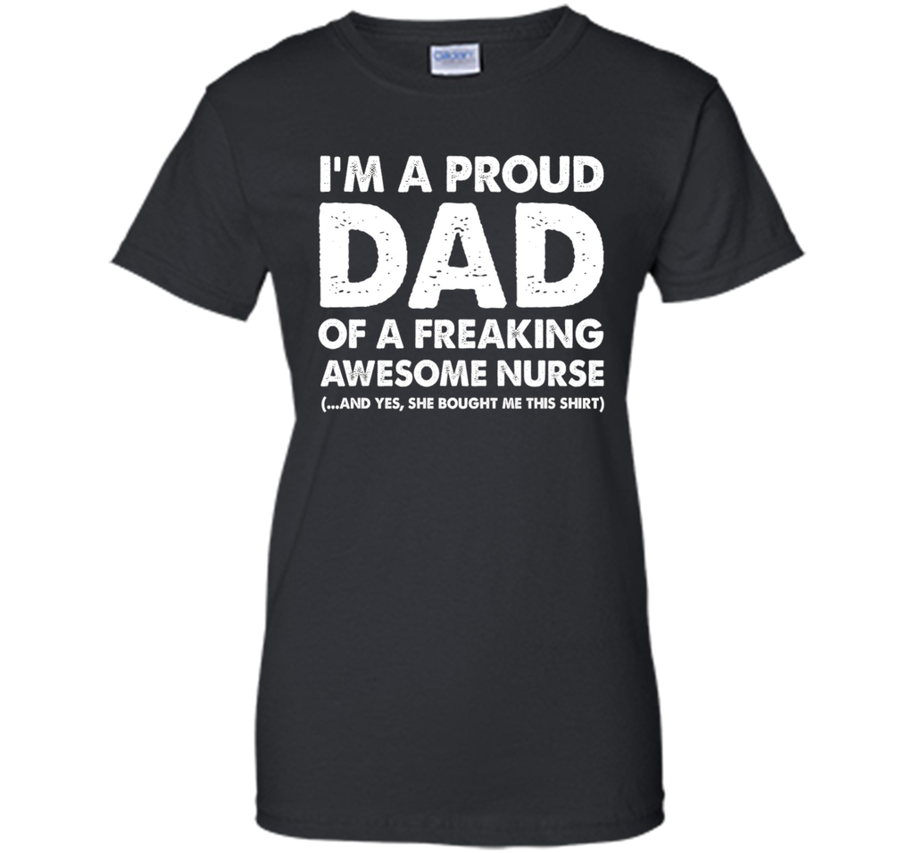 I'm A Proud Dad Of A Freaking Awesome Nurse