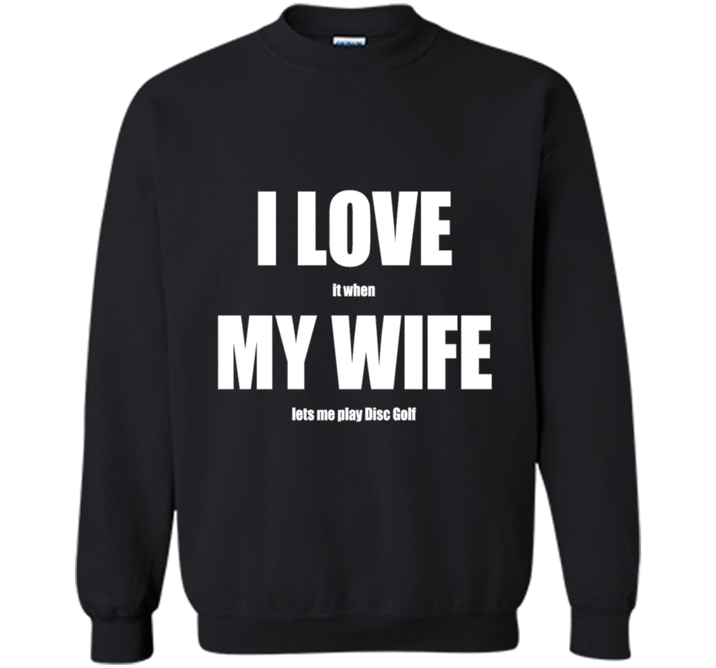 I Love My Wife - Funny Disc Golf T-shirt