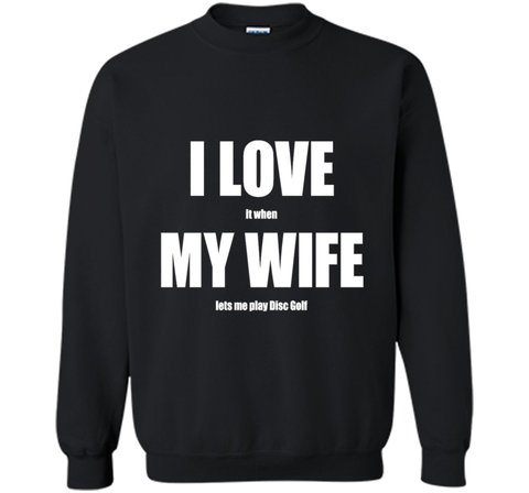 I Love My Wife - Funny Disc Golf T-shirt