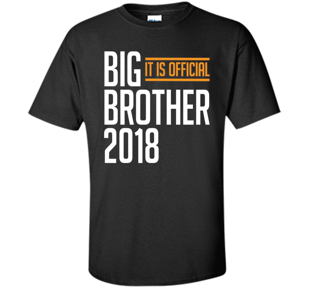 I Am Going To Be A Big Brother 2018 Shirt - It Is Official