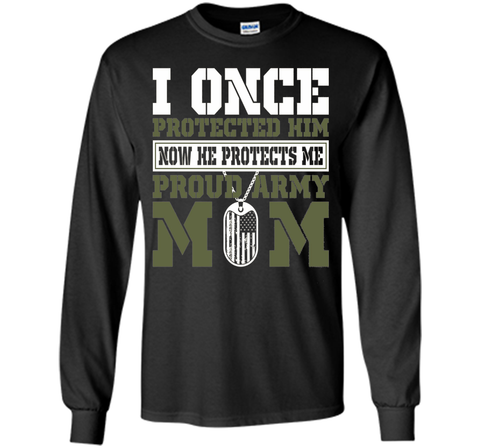 I Once Protected Him He Protects Me Proud Army Mom TShirt