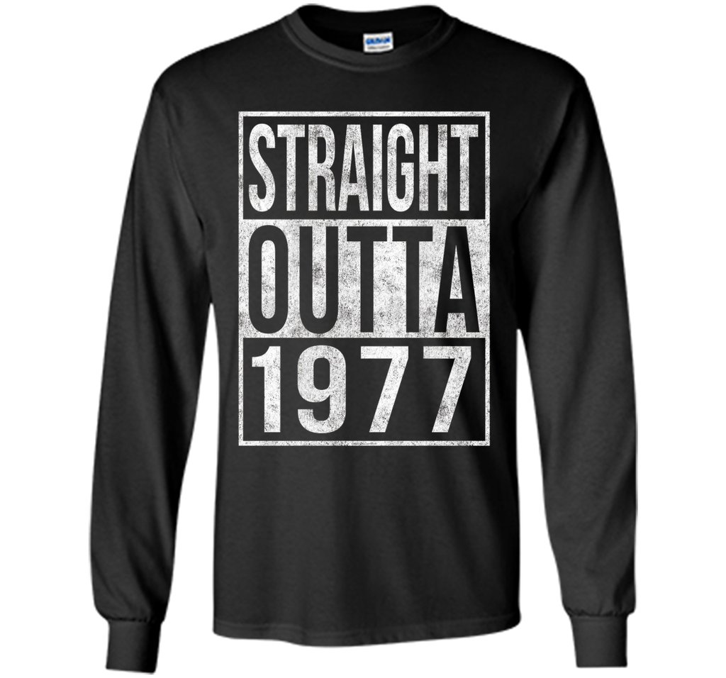 Straight Outta 1977 Funny 40th Birthday T-Shirt