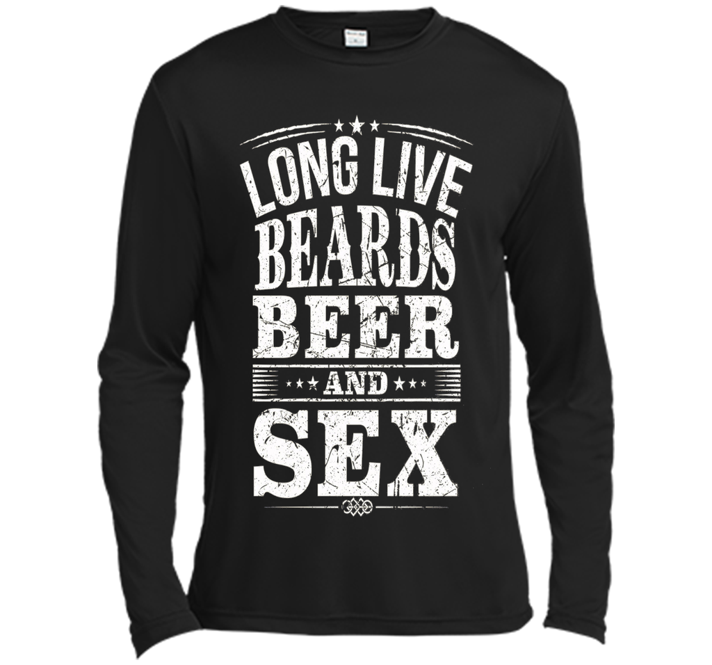 long live beards beer and sex t-shirt
