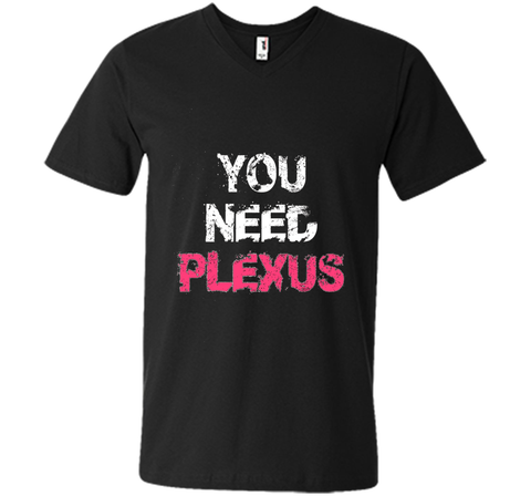 You Need Plexus Tshirt