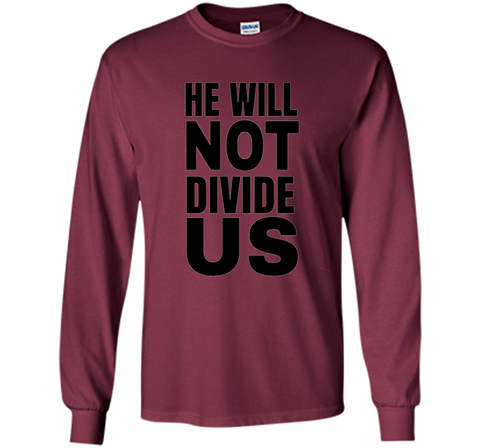 He Will Not Divide Us Shirt