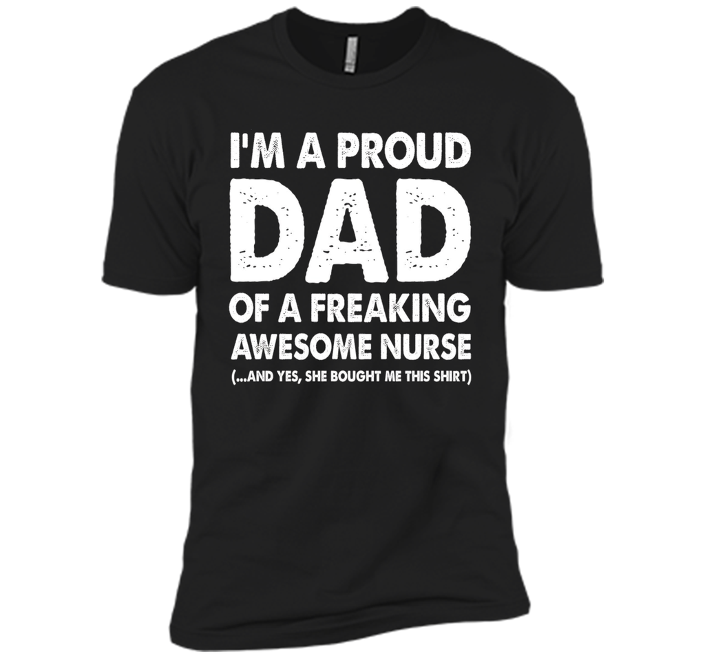 I'm A Proud Dad Of A Freaking Awesome Nurse