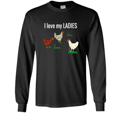 Funny Chicken t shirt for chicken farmers! I Love My Ladies