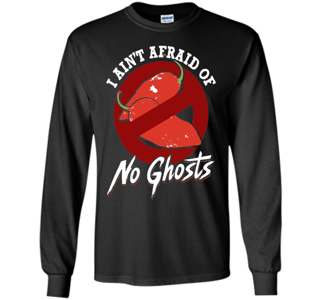 I Ain't Afraid of No Ghosts - Funny Unique Chili Head Shirt shirt