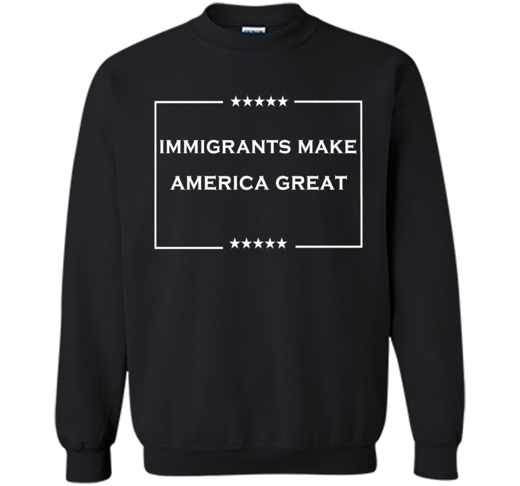 immigrants make america great T-Shirt