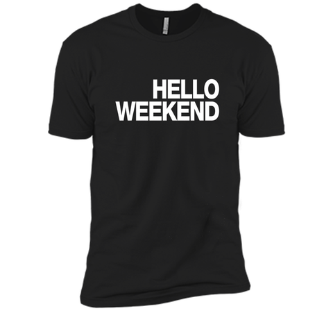Hello Weekend T-Shirt funny saying sarcastic novelty humor