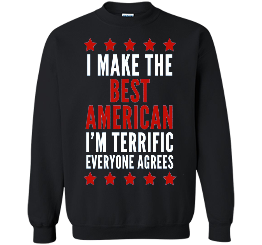 I Make The Best American T-Shirt Funny Trump 4th of July Tee