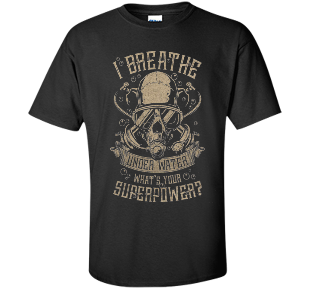 Scuba Diving - I breathe under water T-shirt